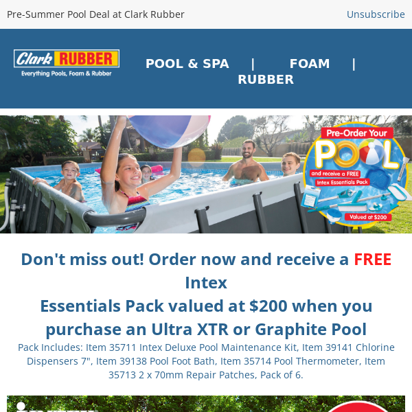 💦Don't wait! Pre-order your pool today and receive a FREE Intex pack at Clark Rubber!