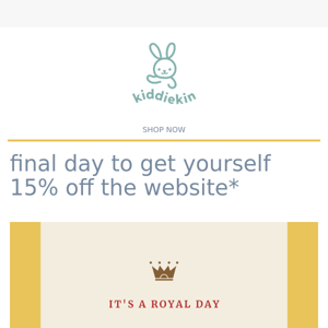 FINAL DAY TO GET 15% OFF 👑