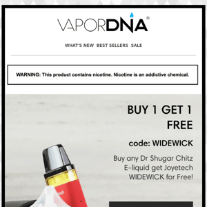 FREE! Get Joyetech WideWick System for Free with any Dr Shugar Chitz Salts purchase!