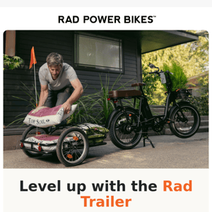 The Rad Trailer carries more, so you can do more