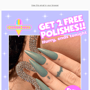 FINAL CHANCE - Free polish deal ends TONIGHT!