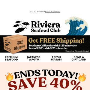 Hi Riviera Seafood Club, 🔥🔥 ENDS TODAY!🔥🔥 SAVE up to 40% on Bluefin, Yellowtail, Salmon, Uni, & Bigeye!