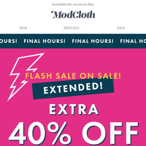 FINAL hours for 40% off FLASH!