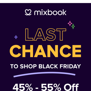 LAST CHANCE for 45-55% Off + Free Shipping*