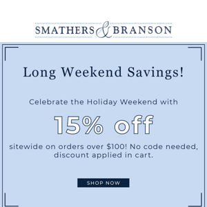 Kick off the Long Weekend with 15% off!
