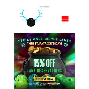 Lucky YOU 🍀 15% OFF Lane Reservations