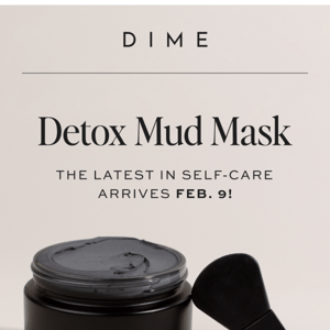 Detox Mud Mask arrives Feb. 9!