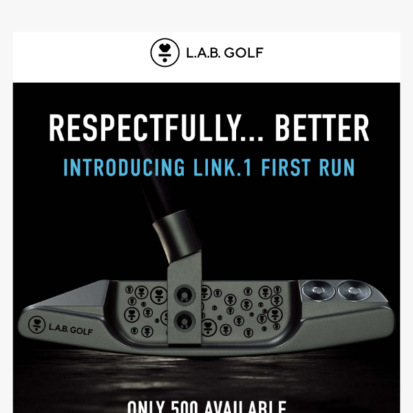 LINK.1 First Run Putters Now Available