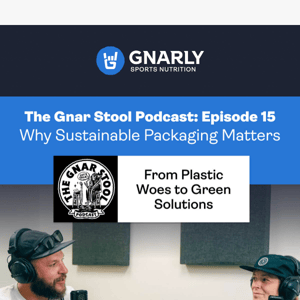 The Gnar Stool Podcast 15: Why Sustainable Packaging Matters