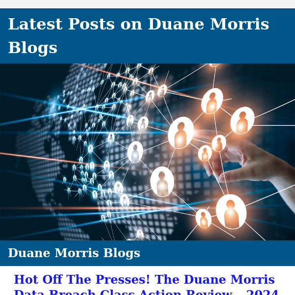 Hot Off The Presses! The Duane Morris Data Breach Class Action Review - 2024 and more...