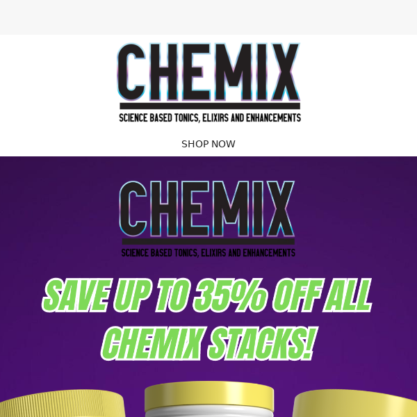 Save Up To 35% Off Right Now On All Chemix Stacks....