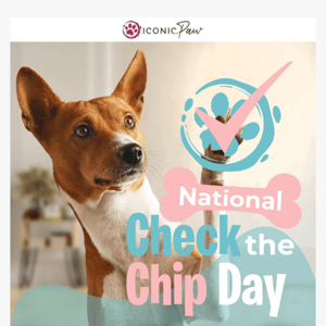 Today is National Check the Chip Day!