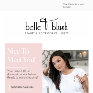 Welcome to Belle & Blush! Your Discount Code is Waiting!