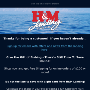 Give the Gift of Fishing - There's Still Time To Save Online!