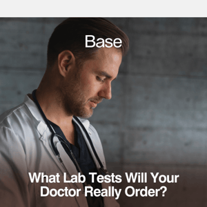 What Lab Tests Will Your Doctor Really Order?