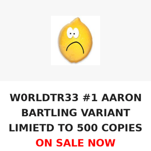 W0RLDTR33 #1 AARON BARTLING VARIANT LIMIETD TO 500 COPIES