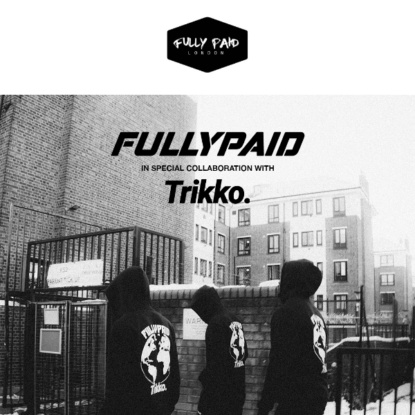 FULLYPAID X TRIKKO OUT NOW