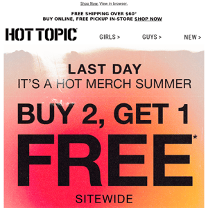 Last day! Buy Two, Get One FREE ends soon.