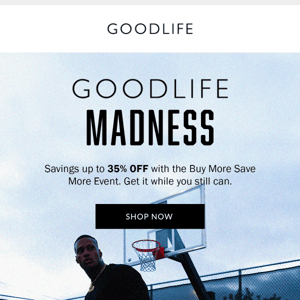 Save up to 35% during Goodlife Madness!