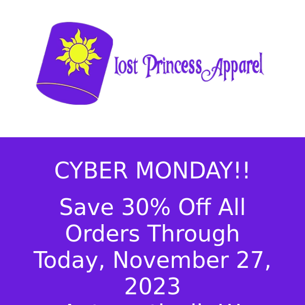 Final Day Sale....Cyber Monday, Lost Princess Apparel, Save 30% And Each Order Will Be Entered In A Drawing To Win A $100.00 Lost Princess Apparel Gift Card!!