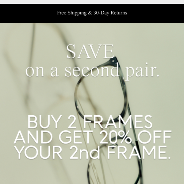 Offer Ends Soon: 20% Off Your Second Frame