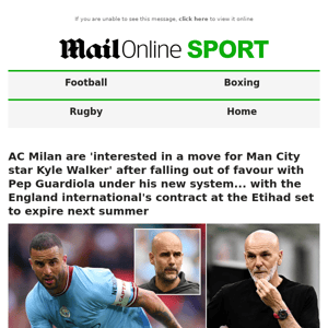 AC Milan are 'interested in a move for Man City star Kyle Walker' after falling out of favour with Pep Guardiola under his new system... with the England international's contract at the Etihad set to expire next summer 
