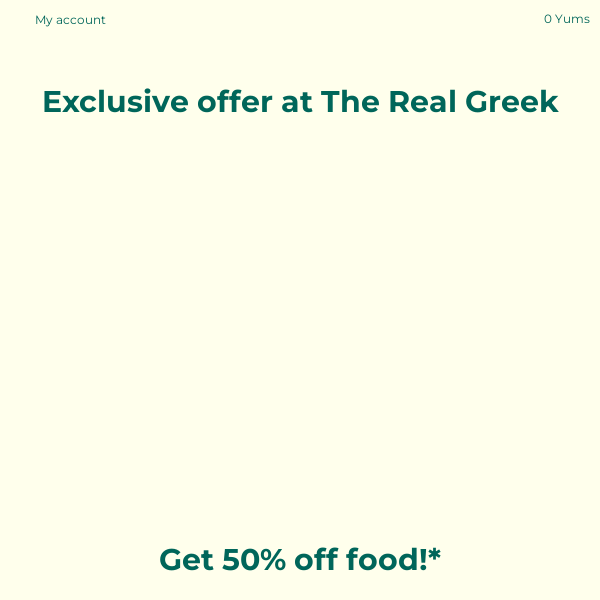 Exclusive: 50% off food* at The Real Greek 🇬🇷