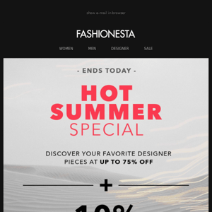 Designer Pieces up to -75% + 10% extra discount | Ends today!