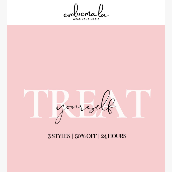 Treat Yourself Thursday: 50% off 3 styles!