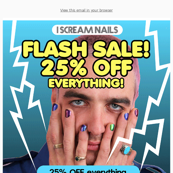 25% OFF EVERYTHING ends tomorrow !