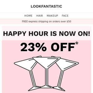 HAPPY HOUR 🍸 Your 23% Off Starts NOW!