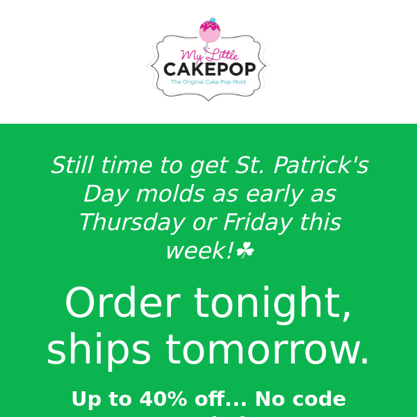 Still time to get St. Patrick's Day Molds!
