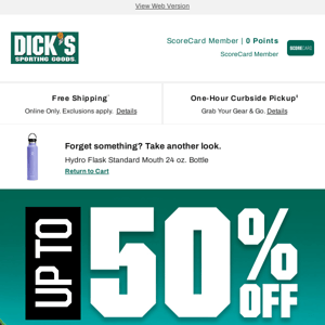 We've got an offer for you - go above and beyond with DICK'S Sporting Goods.