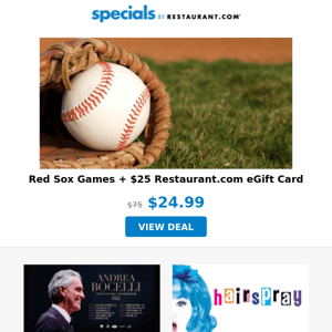 $25 Red Sox Games | Andrea Bocelli in Boston | HAIRSPRAY Lights Up Boston