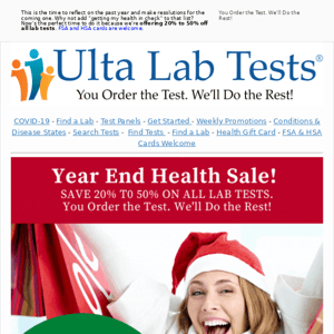 End of Year Lab Test Sale. Big savings of 20% to 50% off all lab tests. SAVE 20% T0 50% ON ALL LAB TESTS. FSA and HSA cards welcome.