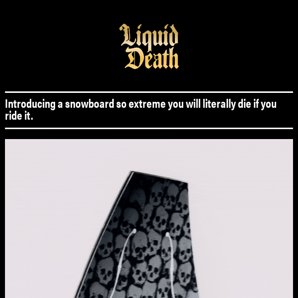 Liquid Death x Burton: Deathtrap Snowboard