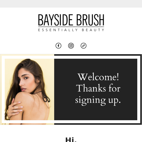 Welcome to Bayside Brush Co! Enjoy 10% off your next order