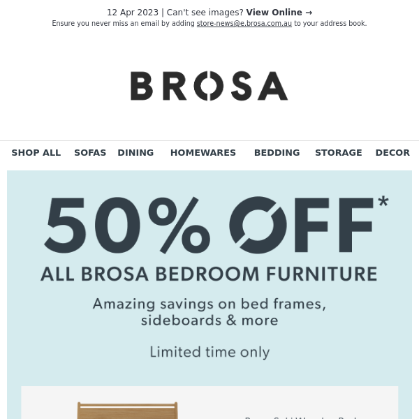 50% OFF* all Brosa bedroom furniture - save on premium furniture for your bedroom
