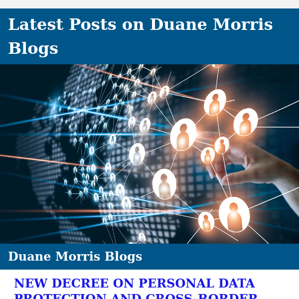 NEW DECREE ON PERSONAL DATA PROTECTION AND CROSS-BORDER PROVISION OF DATA THE BASICS AND GUIDANCE ON PRACTICAL HANDLING and more...