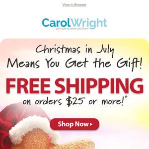 It's Christmas in July! Get FREE SHIPPING on Great Deals!