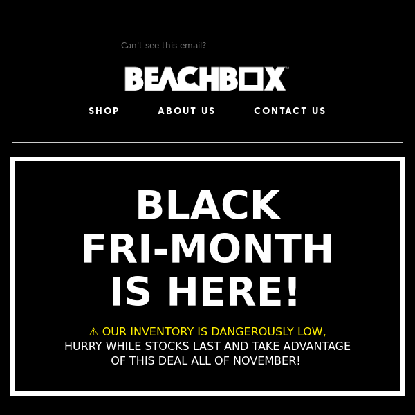 OUR BLACK FRI-MONTH IS STARTING EARLY!