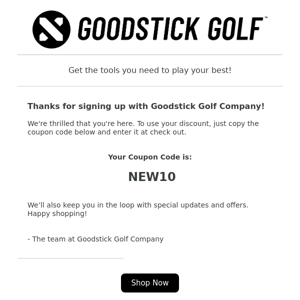 Thanks for signing up with Goodstick Golf Company!