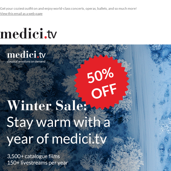 Hurry to 50% off the world's most beautiful music before our winter sale freezes over