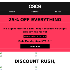 Here's 25% off everything 😊