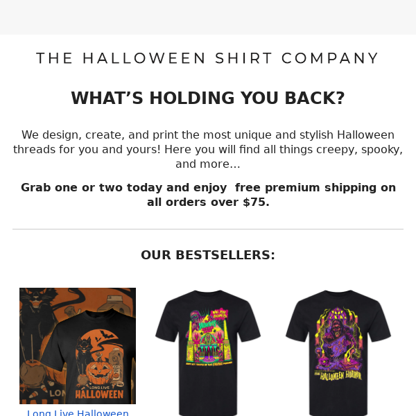 The Halloween Shirt Company, what’s holding you back?