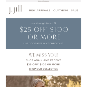 Shop with us again and enjoy $25 off $100 or more.