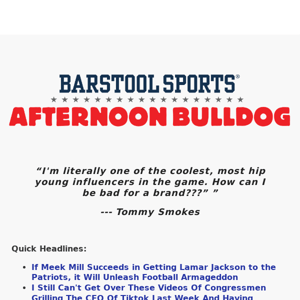 Afternoon Bulldog: If Meek Mill Succeeds in Getting Lamar Jackson to the Patriots, it Will Unleash Football Armageddon