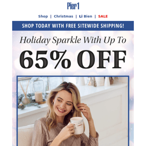 Add a little holiday ✨ with up to 65% OFF!