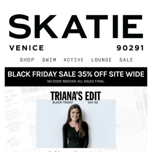 BLACK FRIDAY DAY 2 - SHOP TRIANA'S SKATIE FOREVER EDIT