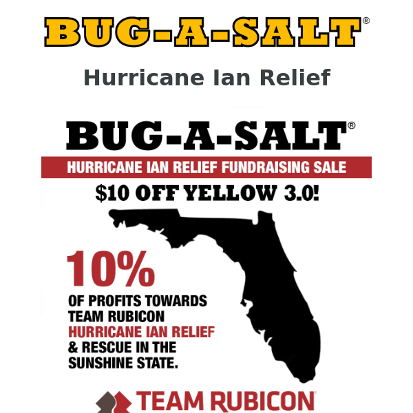 Hurricane Ian Fundraising Sale! BUG-A-SALT to donate 10% of profits towards Team Rubicon Hurricane Ian relief & rescue in the Sunshine State.